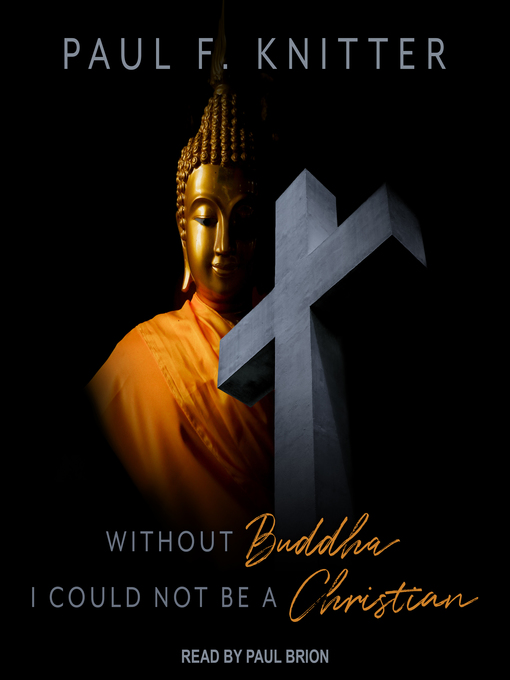 Title details for Without Buddha I Could Not Be a Christian by Paul F. Knitter - Available